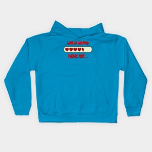 Love is loading please wait Kids Hoodie